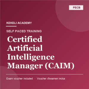 Self Paced PECB Certified Artificial Intelligence Manager (CAIM) – Voucher d’Examen inclus
